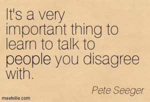 It is important to talk to people you disagree with