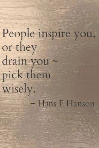 Quotes People drain or inspire